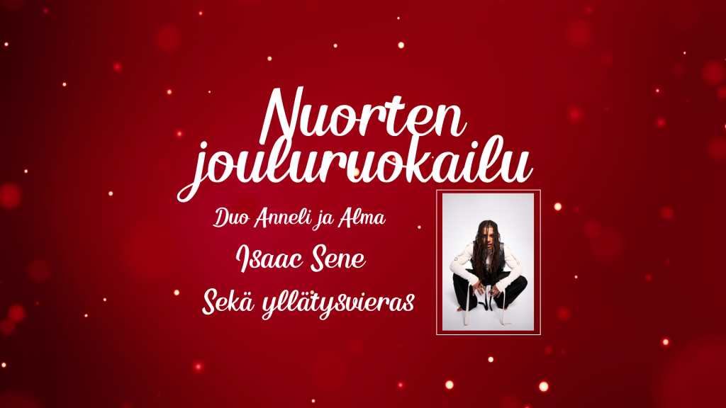 Kuvassa lukee: "Nuorten jouluruokailu. Duo Anneli ja Alma, Isaac Sene sekä yllätysvieras." Kuvassa on myös kuva artistista Isaac Senestä, joka on kyykyssä ja katsoo kuvaaja kohden.