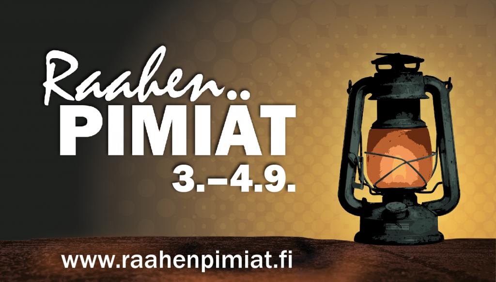 Raahen Pimiät -tapahtuma 3.–4.9.2021. Lisätiedot www.raahenpimiat.fi.
