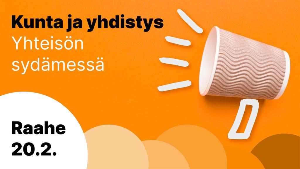 Oranssilla taustalla megafonin kuva ja teksti "Kunta ja yhdistys yhteisön sydämessä 20.2."