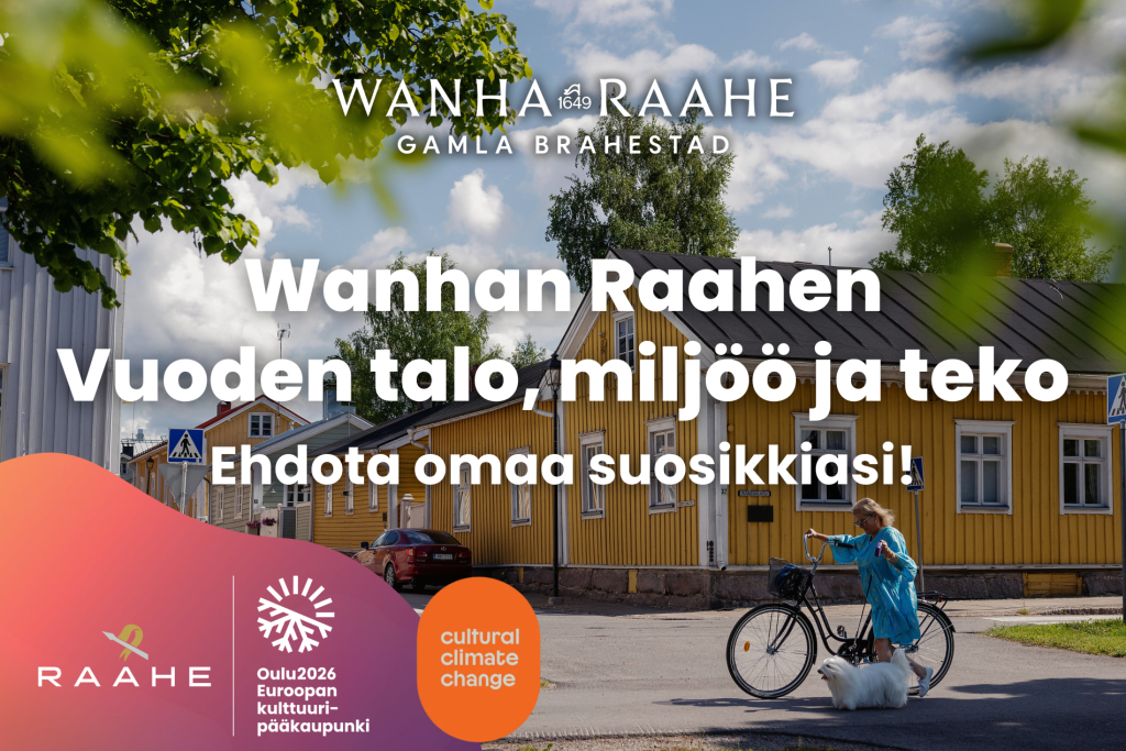 Wanhan Raahen Vuoden talo, miljöö ja teko – ehdota omaa suosikkiasi!