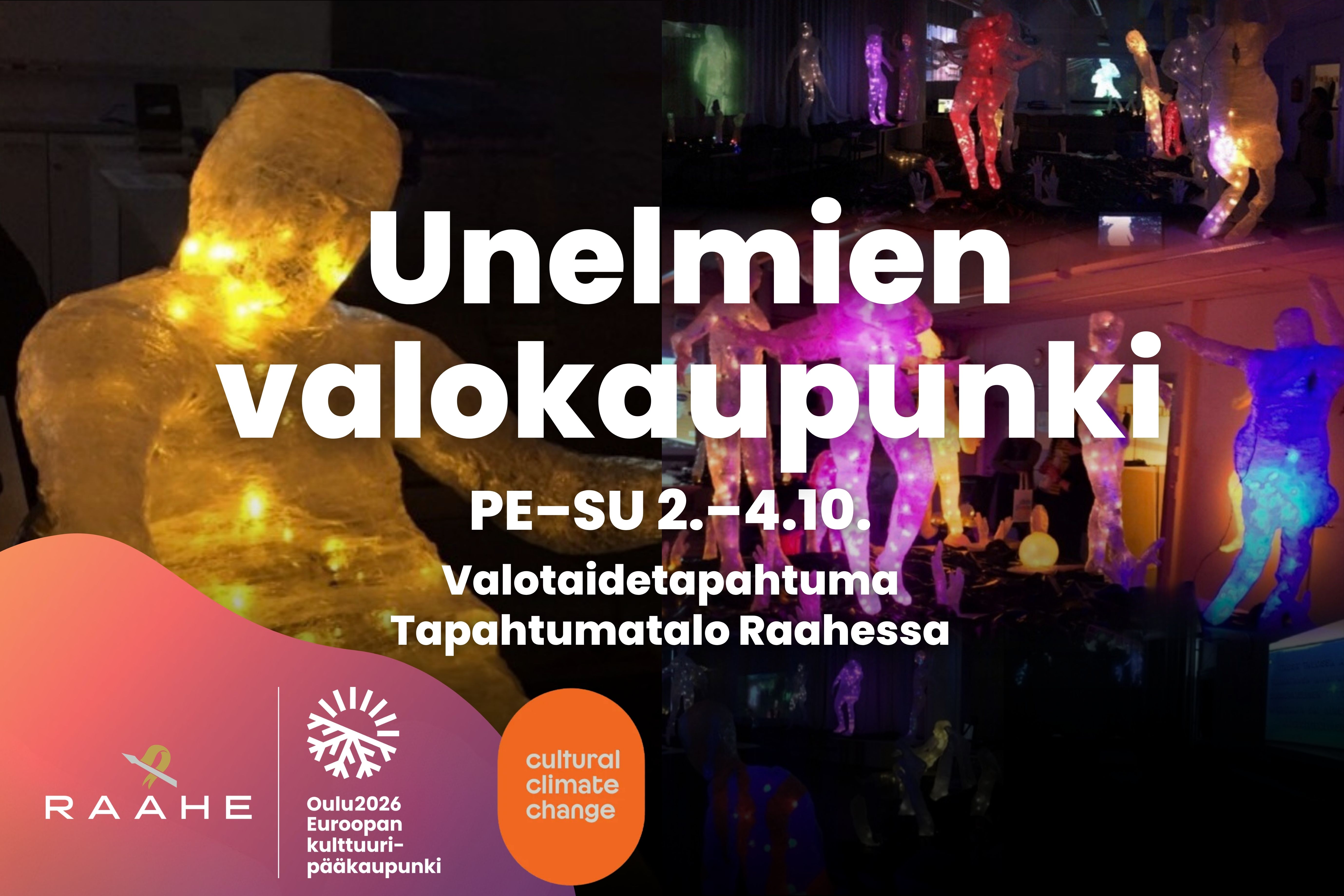 Unelmien valokaupunki -valotaidetapahtuma Tapahtumatalo Raahessa 2.–4.10.