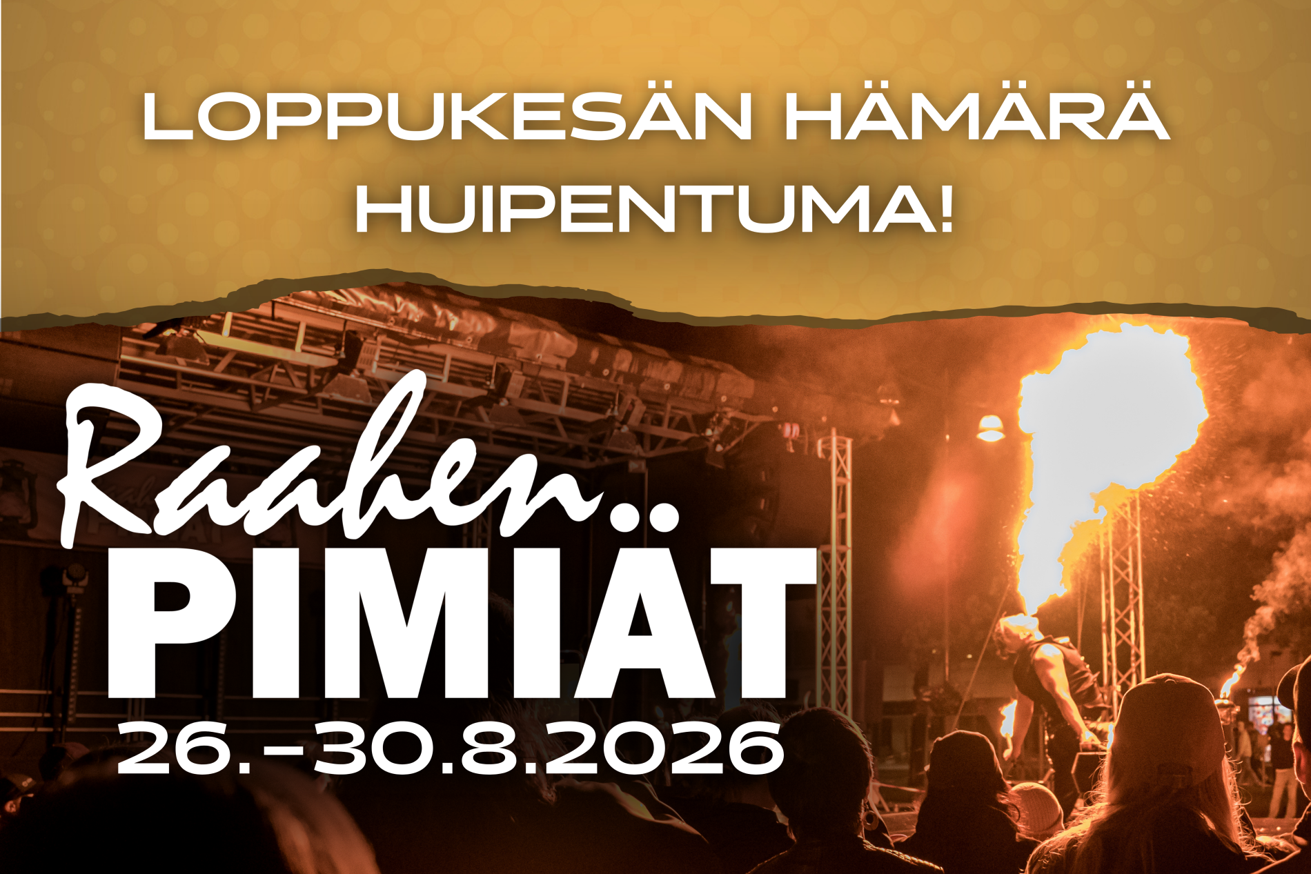 Mainoskuva Raahen Pimiöistä, meneillään tulishow.