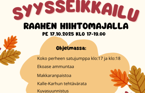 Kuvassa mainos koko perheelle järjestettävästä Syysseikkailusta. Tapahtuma järjestetään Raahen Hiihtomajalla perjantaina 17.10. Kuvassa kerrotaan, mitä kaikkea ohjelmassa on luvassa, sekä ketkä eri toimijat ovat tapahtuman taustalla.