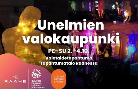 Unelmien valokaupunki -valotaidetapahtuma Tapahtumatalo Raahessa pe-su 2.-4.10.2026